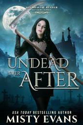 Icon image Undead Ever After, The Accidental Reaper Urban Fantasy Series, Book 7