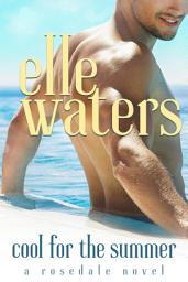 Icon image Cool for the Summer: A Small Town M/M Summer Fling Romance