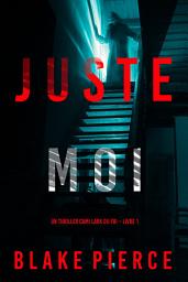 Icon image Juste moi (Un thriller Cami Lark du FBI – Livre 1)