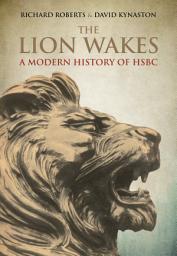 Icon image The Lion Wakes: A Modern History of HSBC