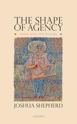 Icon image The Shape of Agency: Control, Action, Skill, Knowledge