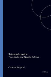 Icon image Retours du mythe: Vingt études pour Maurice Delcroix