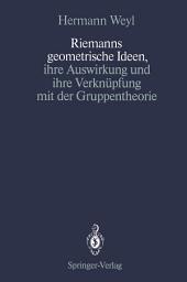 Icon image Riemanns geometrische Ideen, ihre Auswirkung und ihre Verknüpfung mit der Gruppentheorie