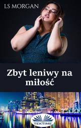 Icon image Zbyt leniwy na miłość