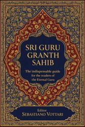 Icon image SRI GURU GRANTH SAHIB - De onmisbare gids voor lezers van de Eeuwige Guru: Het begrijpen van de heilige teksten van het sikhisme - Een praktische gids voor de thema's, concepten en spiritualiteit van Guru Nanak