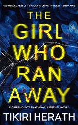 Icon image The Girl Who Ran Away: A vigilante crime suspense novel