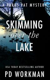 Icon image Skimming Over the Lake: A quick-read police procedural set in picturesque Canada