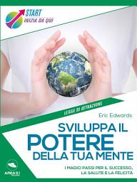 Icon image Sviluppa il potere della tua mente: I magici passi per il successo, la salute e la felicità