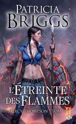 Icon image Mercy Thompson, T9 : L'étreinte des flammes
