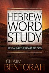 Icon image Hebrew Word Study: Revealing the Heart of God
