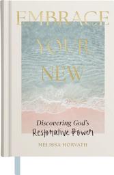 Icon image Embrace Your New: Discovering God's Restorative Power (A 90-Day Devotional)