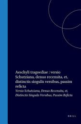 Icon image Aeschyli tragoediae : versio Schutziana, denuo recensita, et, distinctis singulis versibus, passim reficta