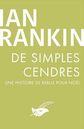 Icon image De simples cendres: Une histoire de Rebus pour Noël