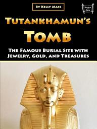 Icon image Tutankhamun’s Tomb: The Famous Burial Site with Jewelry, Gold, and Treasures