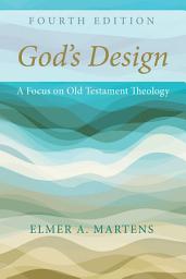Icon image God’s Design, 4th Edition: A Focus on Old Testament Theology