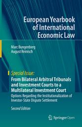 Icon image From Bilateral Arbitral Tribunals and Investment Courts to a Multilateral Investment Court: Options Regarding the Institutionalization of Investor-State Dispute Settlement, Edition 2