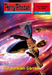 Icon image Perry Rhodan 2490: Die dunklen Gärten: Perry Rhodan-Zyklus "Negasphäre"