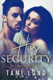 Icon image His Security: Romantic Suspense