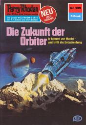 Icon image Perry Rhodan 989: Die Zukunft der Orbiter: Perry Rhodan-Zyklus "Die kosmischen Burgen"