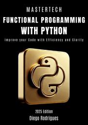 Icon image FUNCTIONAL PROGRAMMING WITH PYTHON: Improve your Code with Efficiency and Clarity