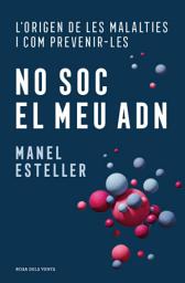 Icon image No soc el meu ADN: L'origen de les malalties i com prevenir-les
