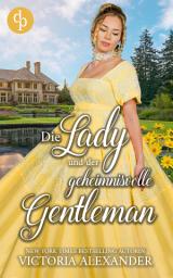 Icon image Die Lady und der geheimnisvolle Gentleman | Eine prickelnde Regency Romance