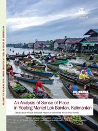 Icon image An analysis of sense of place in floating market Lok Baitan, Kalimantan : a study about physical and social factors of commercial area in river corridor