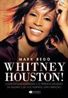 Icon image Whitney Houston!: A espetacular ascensão e o trágico declínioda mulher cuja voz inspirou uma geração