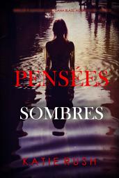 Icon image Pensées sombres (Thriller à suspense avec Dana Blaze, agent du FBI – Tome 2)
