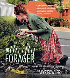 Icon image The Thrifty Forager: Living off your local landscape