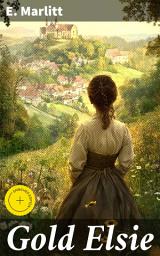 Icon image Gold Elsie: Enriched edition. A Tale of Love and Resilience in 19th Century Germany