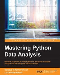 Icon image Mastering Python Data Analysis: Become an expert at using Python for advanced statistical analysis of data using real-world examples