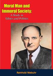 Icon image Moral Man and Immoral Society: A Study in Ethics and Politics