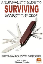 Icon image A Survivalist's Guide to Surviving Against the Odds