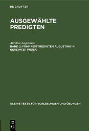 Icon image Fünf Festpredigten Augustins in gereimter Prosa: Ausgabe 2