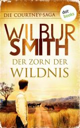 Icon image Der Zorn der Wildnis: Die Courtney-Saga 5: Die Courtneys - Stürme der Zeit | Die große Südafrika-Saga
