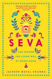 Icon image Seva: Sikh wisdom for living well by doing good