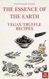 Icon image The essence of the earth: Vegan truffle recipes