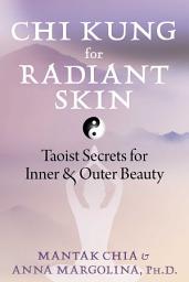 Icon image Chi Kung for Radiant Skin: Taoist Secrets for Inner and Outer Beauty