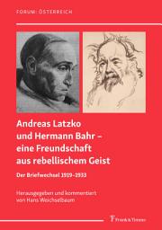 Icon image Andreas Latzko und Hermann Bahr – eine Freundschaft aus rebellischem Geist: Der Briefwechsel 1919–1933. Mit zwei Erzählungen von Andreas Latzko