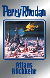 Icon image Perry Rhodan 124: Atlans Rückkehr (Silberband): 6. Band des Zyklus "Die Kosmische Hanse"
