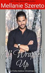 Icon image All Wrapped Up: A Seasoned Holiday Romcom Short Story