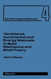 Icon image Variational, Incremental and Energy Methods in Solid Mechanics and Shell Theory