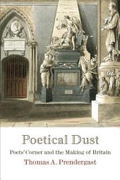 Icon image Poetical Dust: Poets' Corner and the Making of Britain