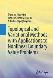 Icon image Topological and Variational Methods with Applications to Nonlinear Boundary Value Problems