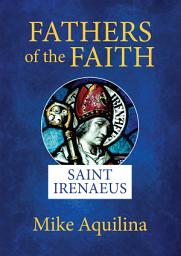 Icon image Fathers of the Faith: Saint Irenaeus