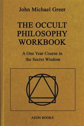 Icon image The Occult Philosophy Workbook: A One Year Course in the Secret Wisdom