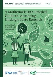 Icon image A Mathematician’s Practical Guide to Mentoring Undergraduate Research