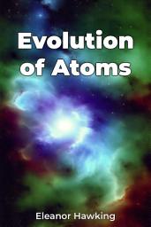 Icon image Evolution of Atoms