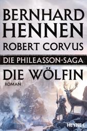 Icon image Die Phileasson-Saga - Die Wölfin: Roman